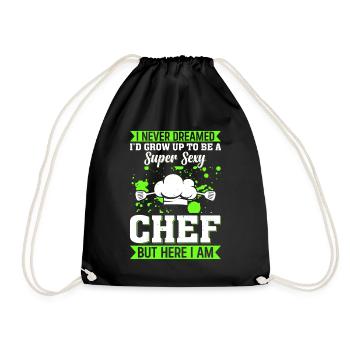 I Never Dreamed Id Grow Up To Be A Super Sexy Chef - Drawstring Bag - black - Front