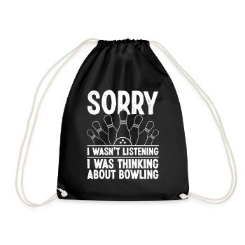 I wasn't Listening i was thinking about Bowling - Drawstring Bag - black - Front