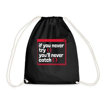 If You Never Try You'll Never Catch Developer - Turnbeutel - Schwarz - Vorne