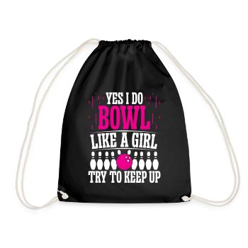 Yes i do bowl like a Girl try to keep up - Turnbeutel - Schwarz - Vorne