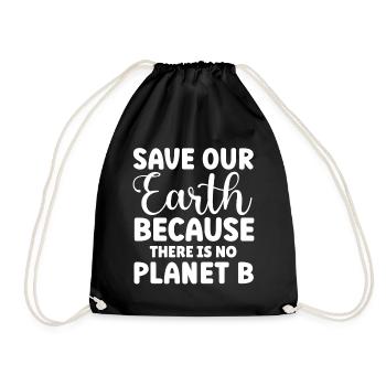 Save Our Earth Because There Is No Planet B - Turnbeutel - Schwarz - Vorne