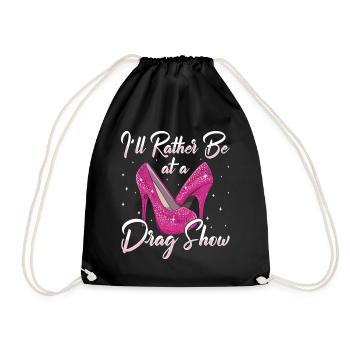 LGBTQ I'd Rather Be At A Drag Show Drag Queen - Turnbeutel - Schwarz - Vorne