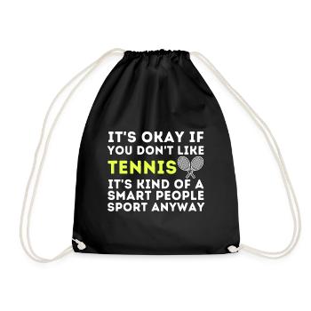 Es ist in Ordnung, wenn Sie Tennis nicht mögen - Lustiges Tennis - Turnbeutel - Schwarz - Vorne