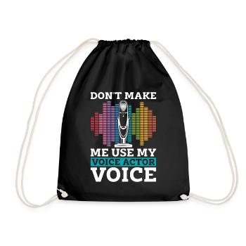 Voice Actor Don't Make Me Use My Voiceover Acting - Drawstring Bag - black - Front