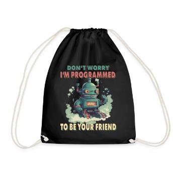 Don't Worry I'm Programmed To Be Your Friend - Turnbeutel - Schwarz - Vorne