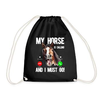 My Horse is Calling and I must go! - Drawstring Bag - black - Front