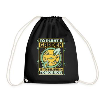 To Plant A Garden Is To Believe In Tomorrow - Drawstring Bag - black - Front