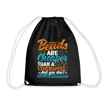 Beads are cheaper than a therapist - Drawstring Bag - black - Front