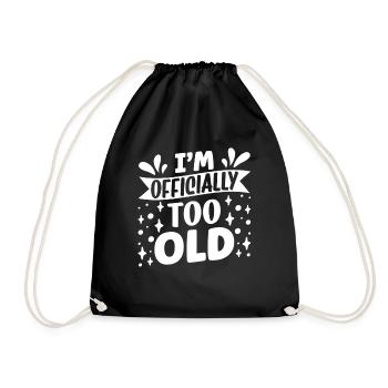 I'm officially too old birthday old years - Drawstring Bag - black - Front