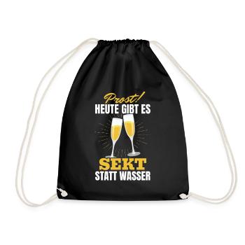 Prost Heute gibt es Sekt statt Wasser - Lustiges - Turnbeutel - Schwarz - Vorne