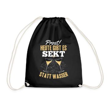Prost Heute gibt es Sekt statt Wasser - Lustiges - Turnbeutel - Schwarz - Vorne