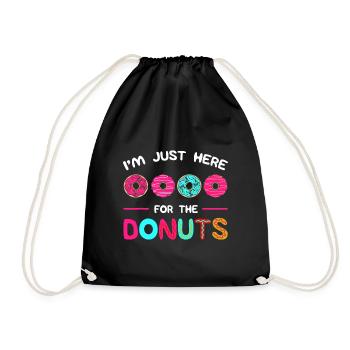 Ich bin nur wegen des Donuts Donut Dough Dough Dough Sweet hier - Turnbeutel - Schwarz - Vorne