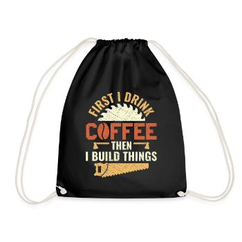 Drink Coffee Build Things - Tischler Schreiner & - Drawstring Bag - black - Front