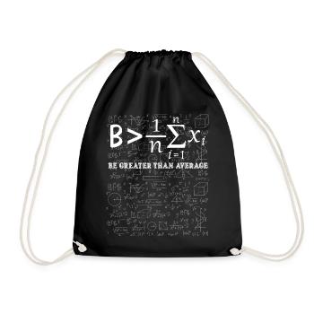 Mathematical Inspiration Be Greater Than Average - Drawstring Bag - black - Front