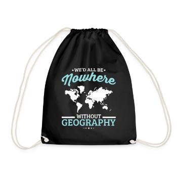 We'd All Be Nowhere Without Geography Funny School - Drawstring Bag - black - Front