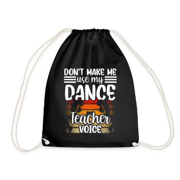 My Dance Teacher Voice Dance Teacher Dance School - Drawstring Bag - black - Front