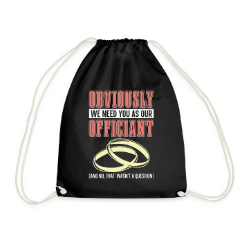 Officiant Obviously We Need You Marriage Officiant - Turnbeutel - Schwarz - Vorne