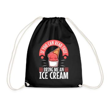 If You Can Read This Bring Me An Ice Cream - Drawstring Bag - black - Front