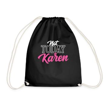 Heute Nicht Karen Meme Lustig Karens Beruhig Dich - Turnbeutel - Schwarz - Vorne