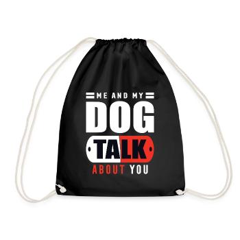 Me and My Dog Talk About You - Turnbeutel - Schwarz - Vorne