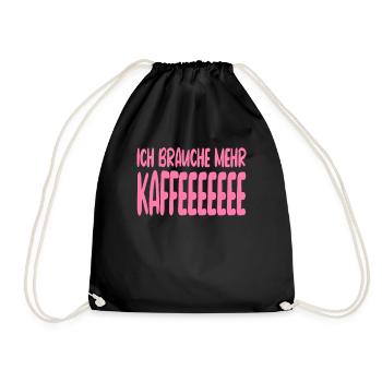 Ich Brauche Mehr Kaffee Lustiger Spruch - Turnbeutel - Schwarz - Vorne