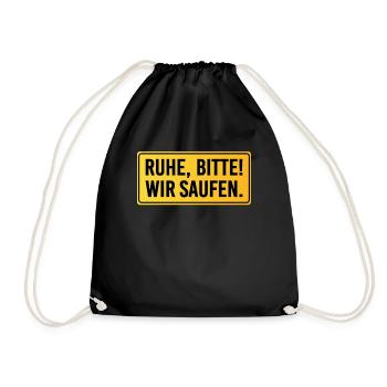 Ruhe Bitte Wir Saufen Bier Trinken Alkohol Feiern - Turnbeutel - Schwarz - Vorne