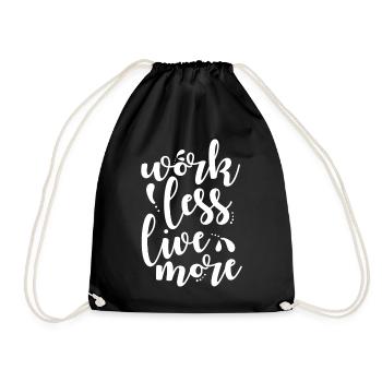 Work less, live more - Drawstring Bag - black - Front