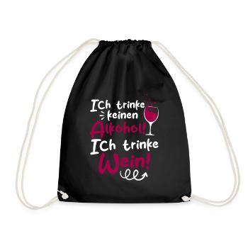 Ich Trinke keinen Alkohol! Ich trinke Wein - Turnbeutel - Schwarz - Vorne