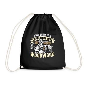 Carpenter I Was Gonna Do A Carpentry Joke Woodwork - Turnbeutel - Schwarz - Vorne