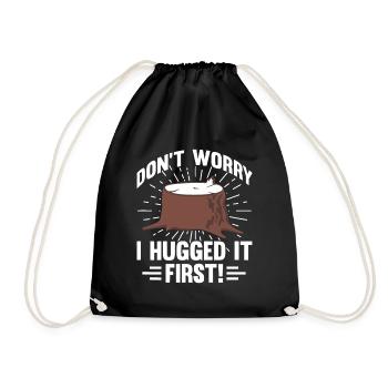 Arborist Don't Worry I Hugged It First - Drawstring Bag - black - Front