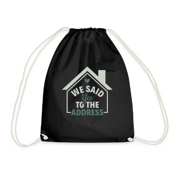 We Said Yes To The Address - Homeowner Owner - Drawstring Bag - black - Front