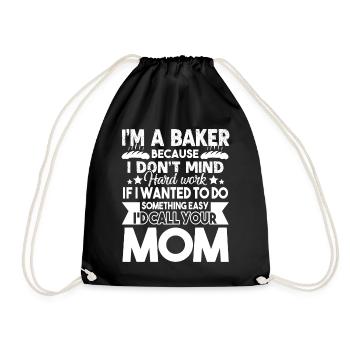 Baker I'm A Baker Because I Don't Mind Hard Work - Drawstring Bag - black - Front