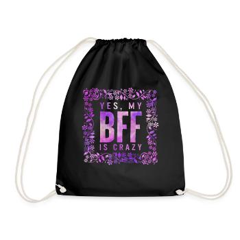 Friendship Shirt, Yes, My BFF Is Crazy Floral Tee - Drawstring Bag - black - Front