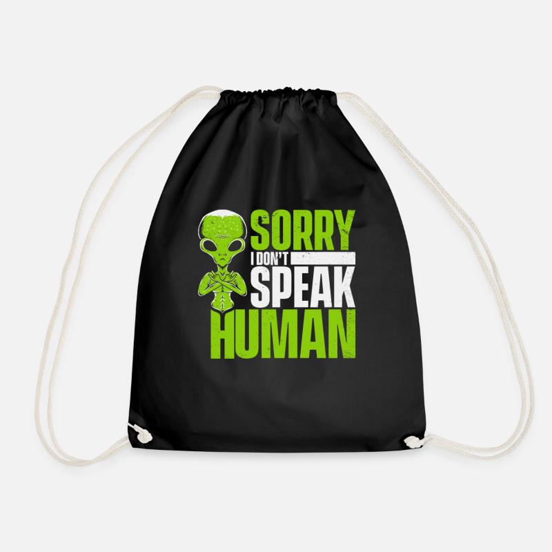 Sorry I Don't Speak Human Außerirdischer Ufo Alien - Turnbeutel - Schwarz