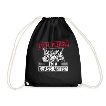 Etching, please! I'm a glass artist - - Drawstring Bag - black - Front