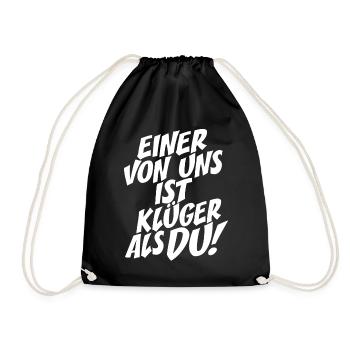Einer Von Uns Ist Klüger Als Du Rechthaber Schlau - Turnbeutel - Schwarz - Vorne