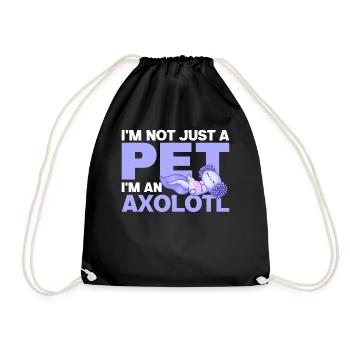 I'm not just a pet I'm an Axolotl cute axolotl - Turnbeutel - Schwarz - Vorne