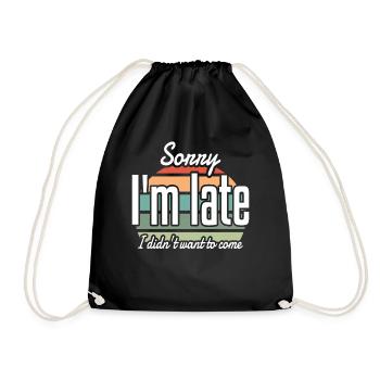 Sorry I'm Late I didn't Want to Come Sarcastic - Drawstring Bag - black - Front