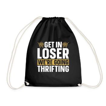Thrift Shopping Get In Loser We're Bargain Hunting - Drawstring Bag - black - Front