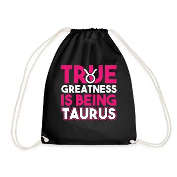 Taurus True Greatness Is Being Taurus - Drawstring Bag - black - Front