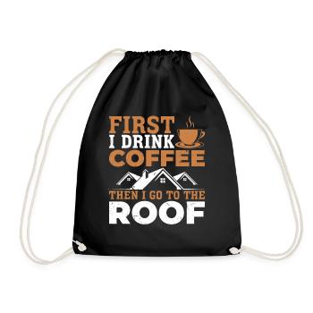 First I Drink Coffee Then I Go To The Roof - Roofe - Turnbeutel - Schwarz - Vorne