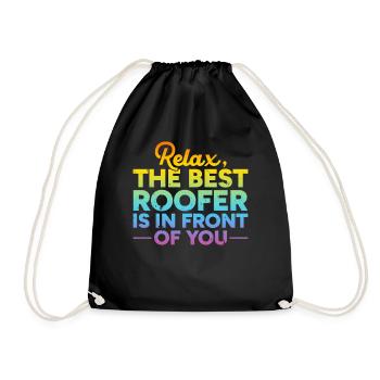 Relax The Best Roofer Is In Front Of You - Roof Wo - Drawstring Bag - black - Front
