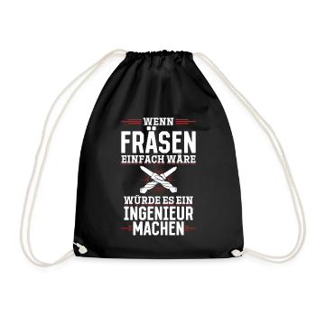Wen Fräsen einfach wäre würde es ein Ingenieur tun - Turnbeutel - Schwarz - Vorne