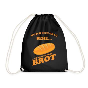 Wo ich dich grad sehe, ich brauch noch Brot - Turnbeutel - Schwarz - Vorne