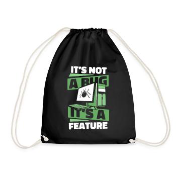 It's Not A Bug It's A Feature Developer Coder - Drawstring Bag - black - Front