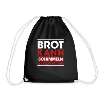 Brot Kann Schimmeln Was Kannst Du? - Turnbeutel - Schwarz - Vorne