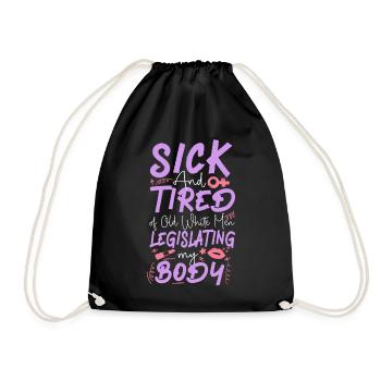 Feminist Sick & Tired Of Old White - Drawstring Bag - black - Front