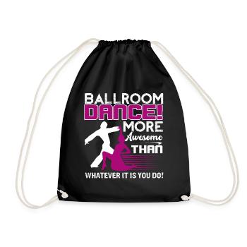 Ballroom Dance Ballroom Dance Is More Awesome - Drawstring Bag - black - Front