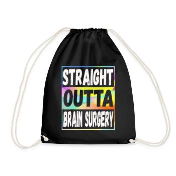 Straight Outta Brain Surgery - Drawstring Bag - black - Front