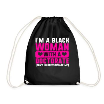 PHD-Shirt, Ich bin eine Schwarze Frau mit einem Doktortitel - Turnbeutel - Schwarz - Vorne
